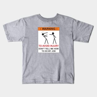 WARNING - DON'T TELL ME  HOW TO DO MY JOB Kids T-Shirt